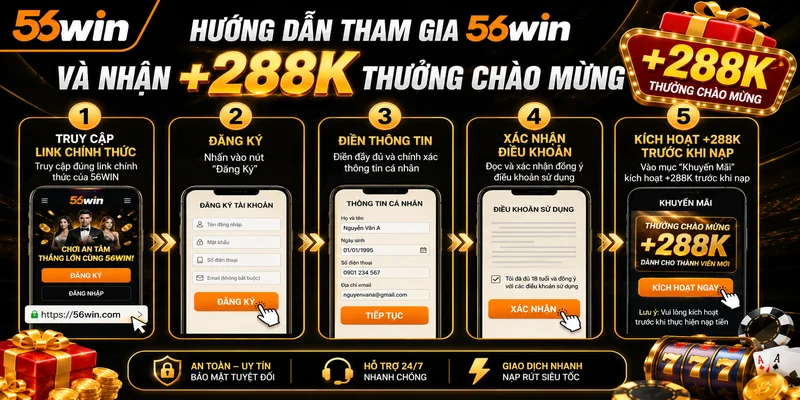 Hướng Dẫn Tham Gia 56WIN Và Nhận +288K Thưởng Chào Mừng